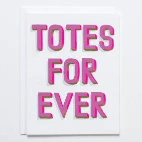 "Totes For Ever" Card